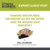 Making Disciplined Decisions as we “re-open” & “re-bound” our Industry, by Bill McBride