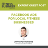 Facebook Ads for Local Fitness Businesses with Jono Petrohilos