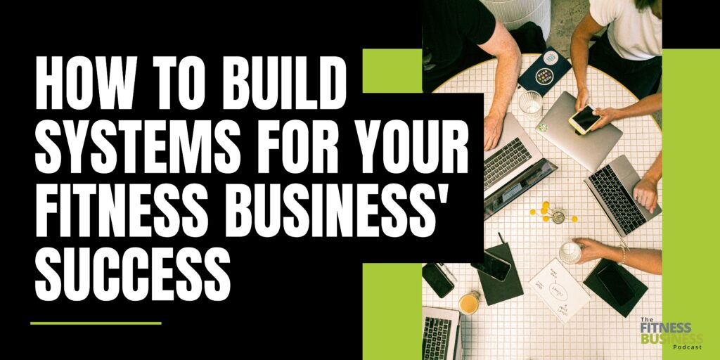 A picture of title banner that reads “How to build systems for your fitness business success