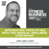 420 Thinking Ahead: Integrating your Fit Biz into the Medical Wellness Continuum